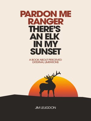 cover image of Pardon Me Ranger There's an Elk In My Sunset